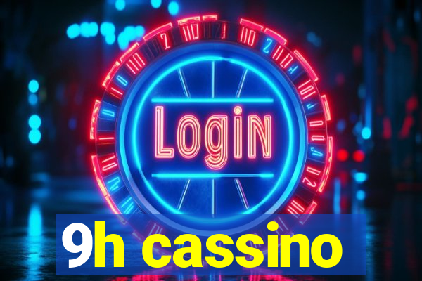 9h cassino