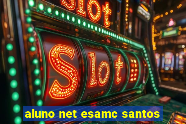 aluno net esamc santos