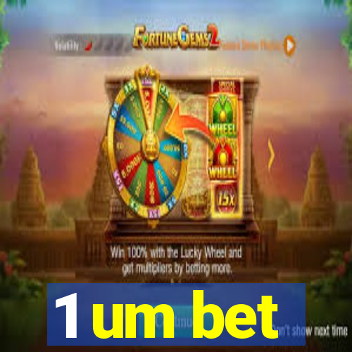 1 um bet