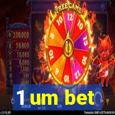 1 um bet