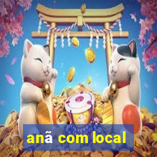 anã com local