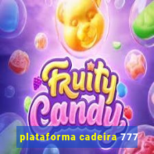 plataforma cadeira 777