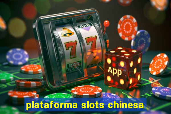 plataforma slots chinesa