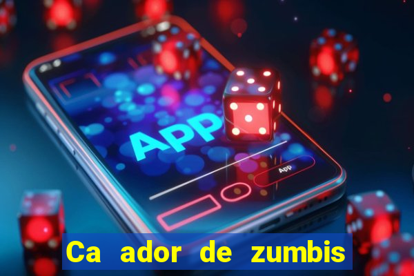 Ca ador de zumbis baixar ca ador de zumbi filme completo dublado