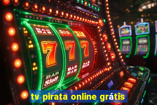 tv pirata online grátis