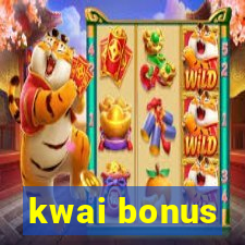 kwai bonus