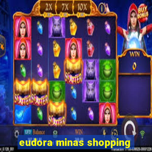 eudora minas shopping