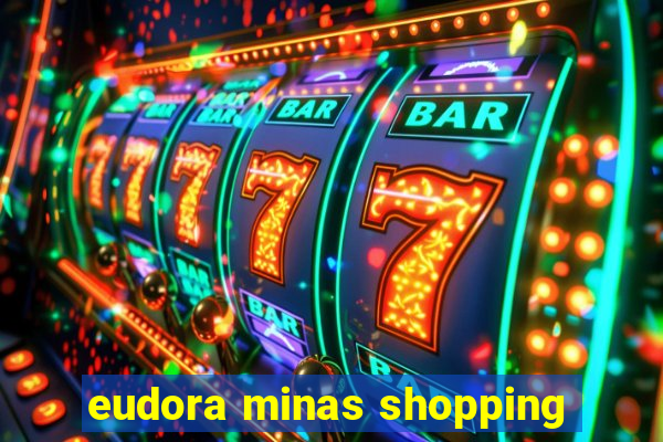 eudora minas shopping