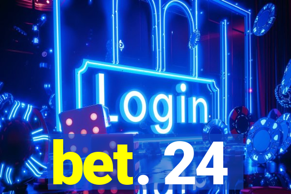 bet. 24