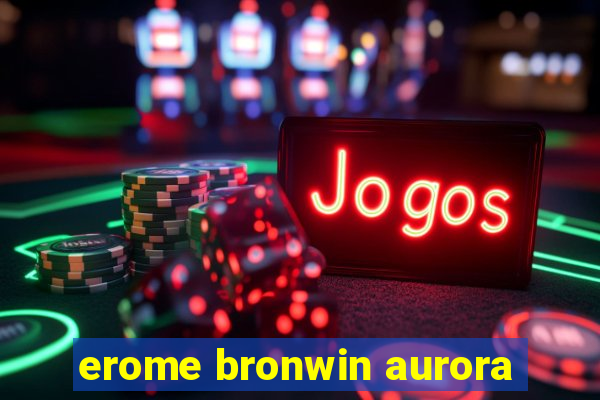 erome bronwin aurora