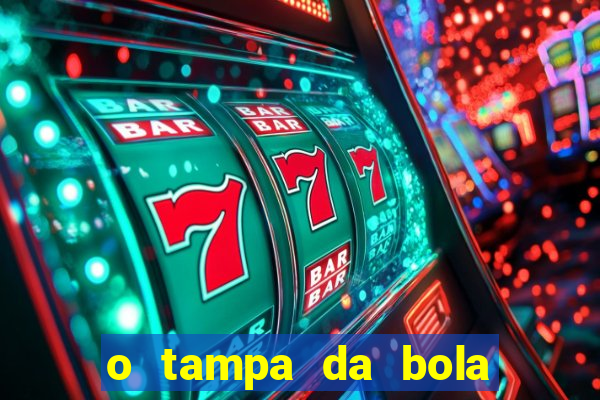 o tampa da bola ao vivo