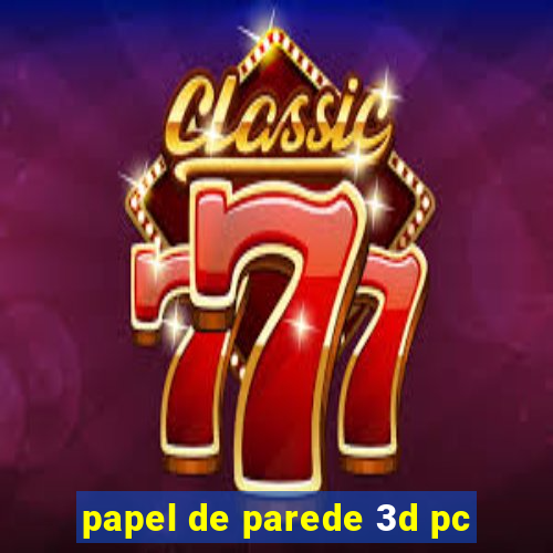 papel de parede 3d pc