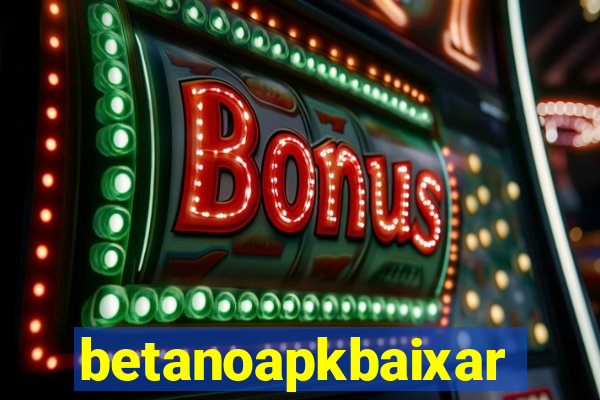 betanoapkbaixar