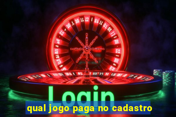 qual jogo paga no cadastro