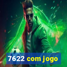 7622 com jogo