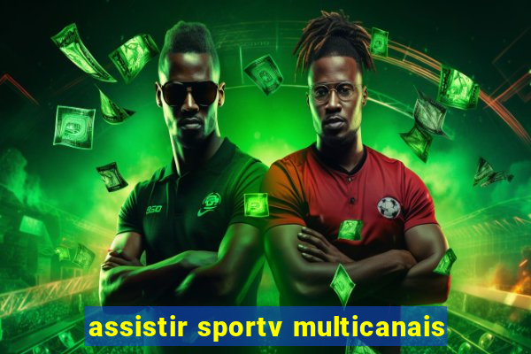 assistir sportv multicanais