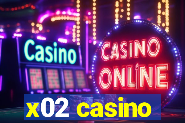 x02 casino