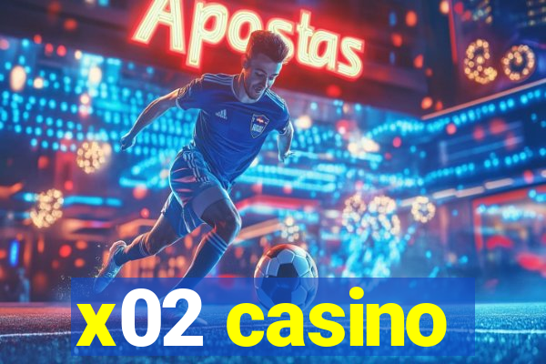 x02 casino