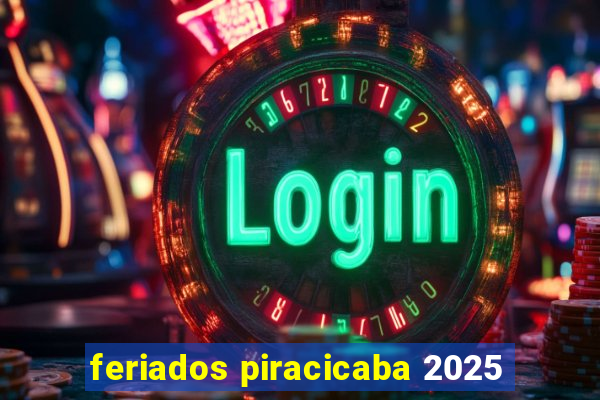 feriados piracicaba 2025