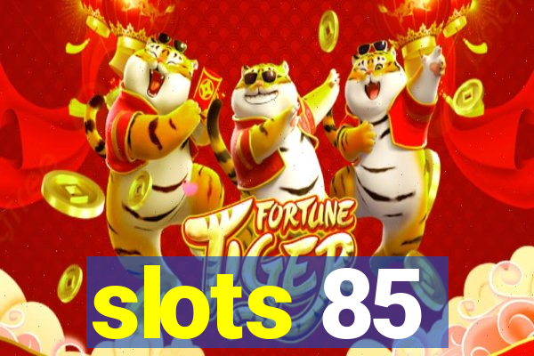 slots 85