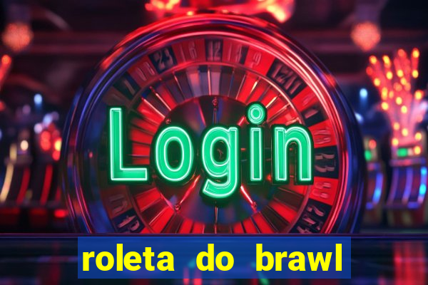 roleta do brawl stars 2024