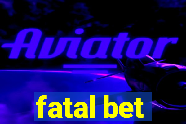 fatal bet