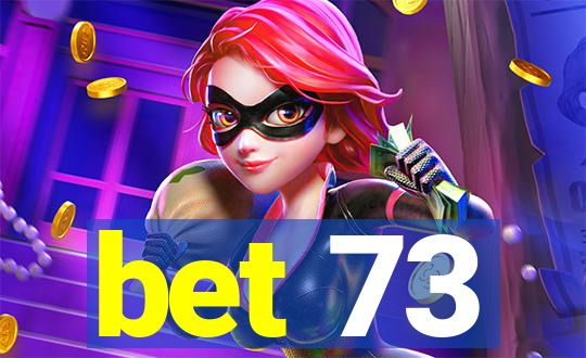 bet 73