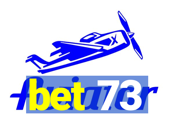 bet 73