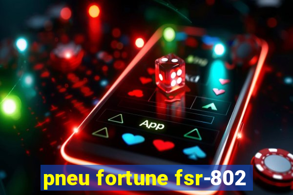 pneu fortune fsr-802