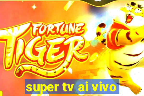 super tv ai vivo