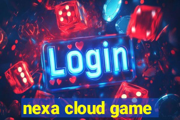 nexa cloud game