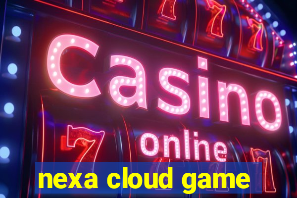 nexa cloud game