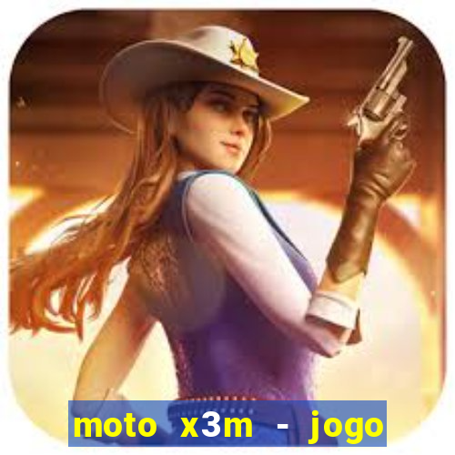 moto x3m - jogo de moto