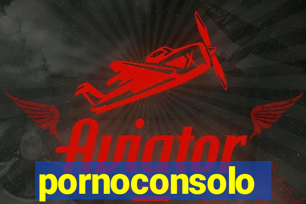 pornoconsolo