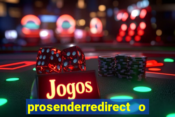 prosenderredirect o que é