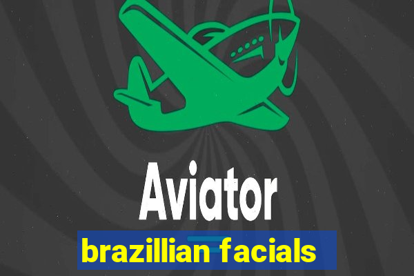 brazillian facials