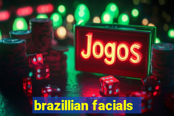 brazillian facials