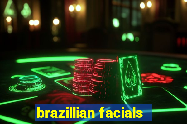 brazillian facials