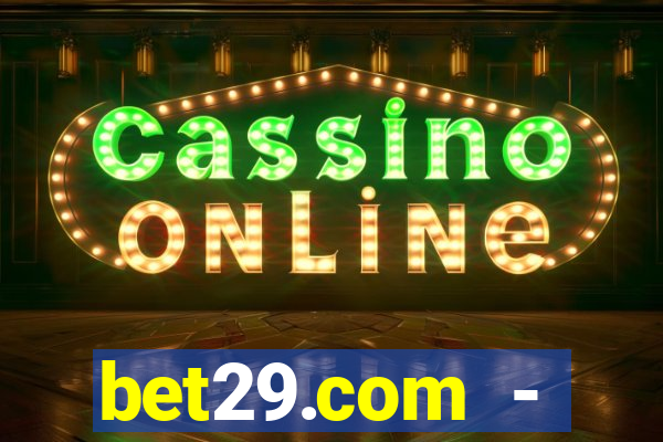 bet29.com - caça-níqueis online cassino