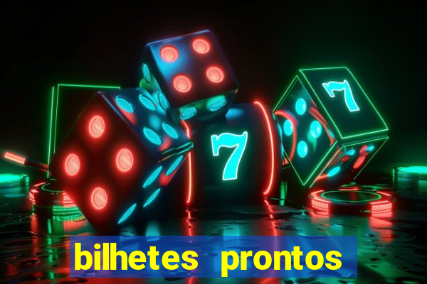 bilhetes prontos para hoje