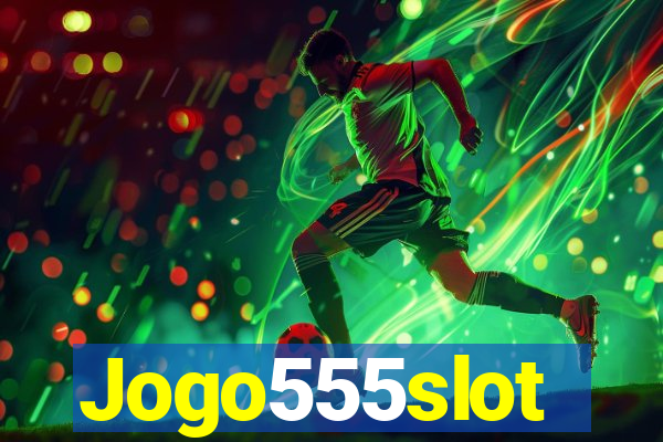 Jogo555slot