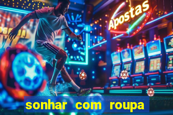 sonhar com roupa íntima feminina