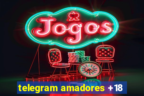 telegram amadores +18