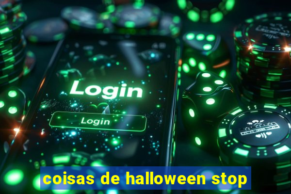 coisas de halloween stop