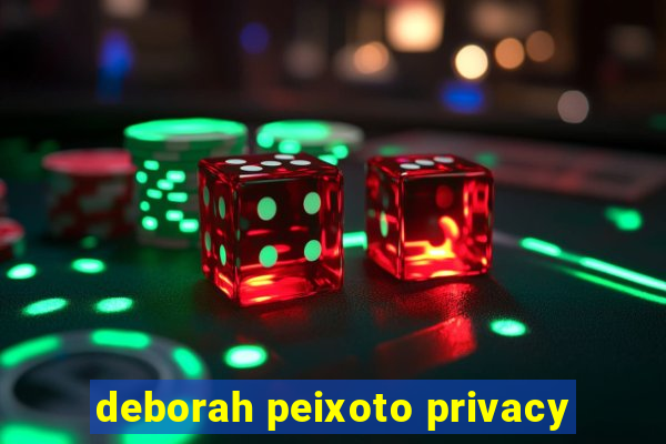 deborah peixoto privacy