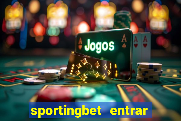 sportingbet entrar na minha conta