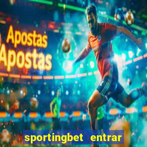 sportingbet entrar na minha conta