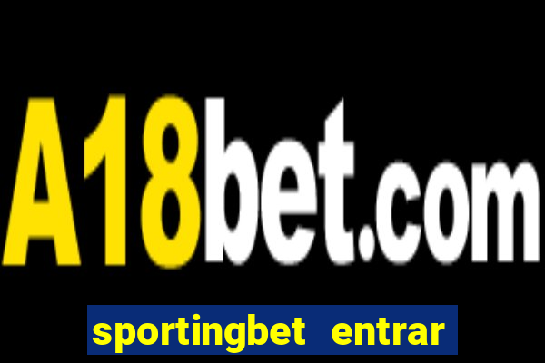 sportingbet entrar na minha conta