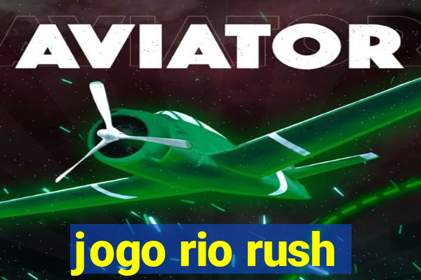 jogo rio rush