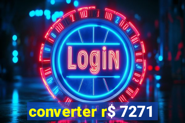 converter r$ 7271